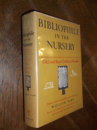 Item #2856 Bibliophile in the Nusery; A Bookman's Treasury Of Collectors' Lore On Old And Rare...