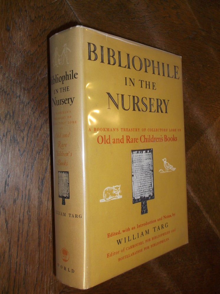 Item #2856 Bibliophile in the Nusery; A Bookman's Treasury Of Collectors' Lore On Old And Rare Children's Books. William Targ.