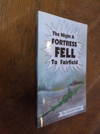 Item #28570 The Night a Fortress Fell to Fairfield. Claudia Hagen