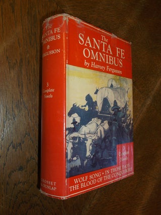 Item #28581 The Santa Fe Ominbus: A Trilogy of the Santa Fe Trail (Wolf Song - In Those Days -...