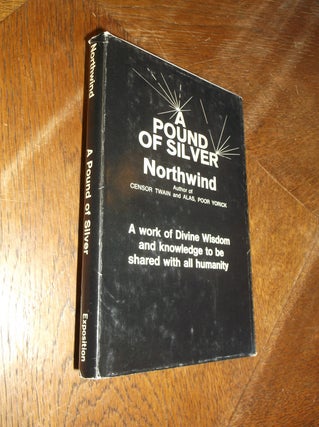 Item #28614 A Pound of Silver: A Work of Divine Wisdom and Knowledge to be Shared With All...