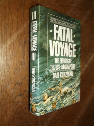 Item #28632 Fatal Voyage: The Sinking of the USS Indianapolis. Dan Kurzman