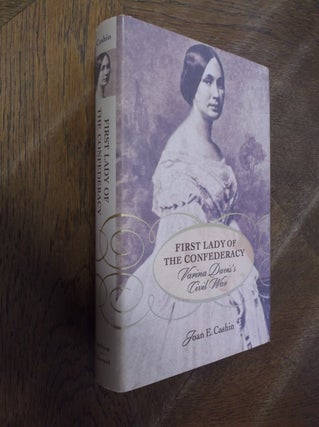 Item #28633 First Lady of the Confederacy: Varina Davis's Civil War. Joan E. Cashin