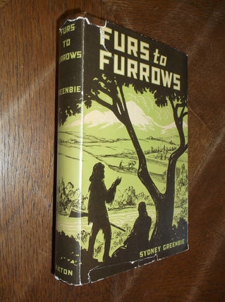 Item #28637 Furs to Furrows: An Epic of Rugged Individualism. Sydney Greenbie