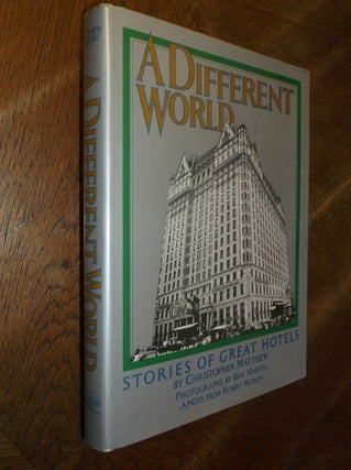 Item #28649 A Different World: Stories of the Great Hotels. Christopher Matthew