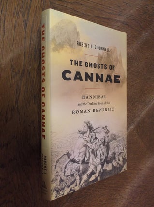Item #28664 The Ghosts of Cannae: Hannibal and the Darkest Hour of the Roman Republic. Robert L....