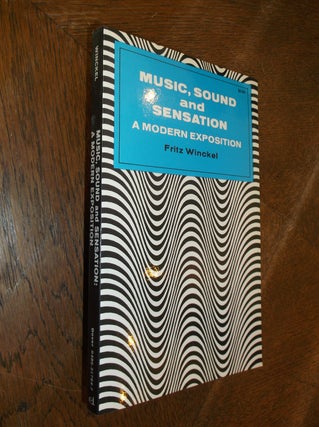 Item #28673 Music, Sound and Sensation: A Modern Exposition. Fritz Winckel