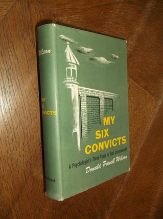 Item #28689 My Six Convicts: A Psychologist's Three Years in Fort Leavenworth. Donald Powell Wilson