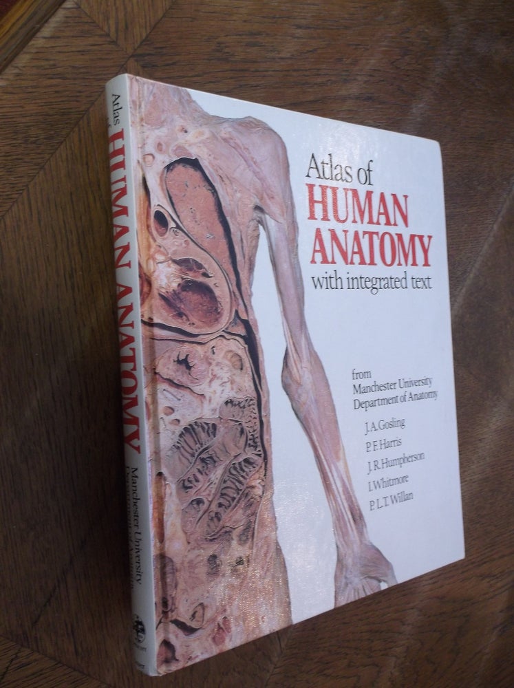 Item #28692 Atlas of Human Anatomy with Integrated Text. J. A. Gosling, P. F. Harris, J. R. Humpherson, I. Whitmore, P. L. T. Willan.