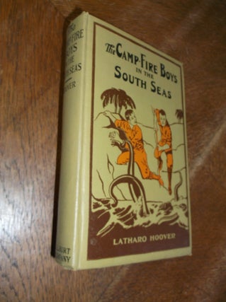 Item #28717 The Camp-Fire Boys in the South Seas. Latharo Hoover