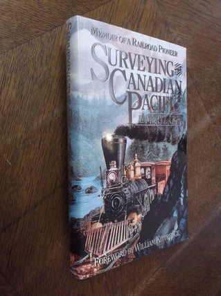 Item #28730 Surveying the Candian Pacific: Memoir of a Railroad Pioneer (University of Utah...