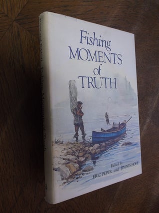Item #28818 Fishing Moments of Truth. Eric Peper, Jim Rikhoff
