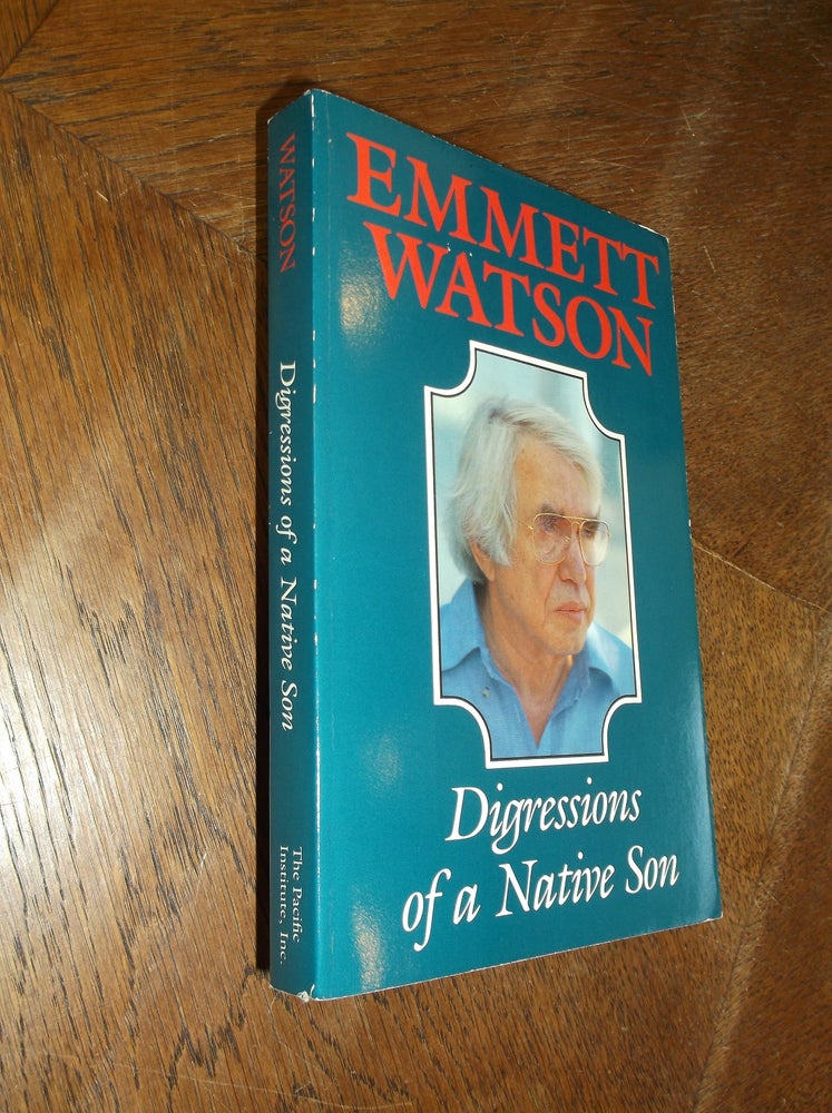 Item #28822 Digressions of a Native Son. Emmett Watson.