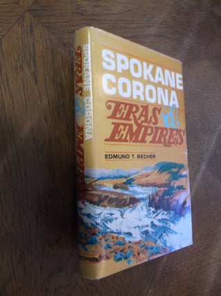 Item #28827 Spokane Corona: Eras & Empires. Edmund T. Becher