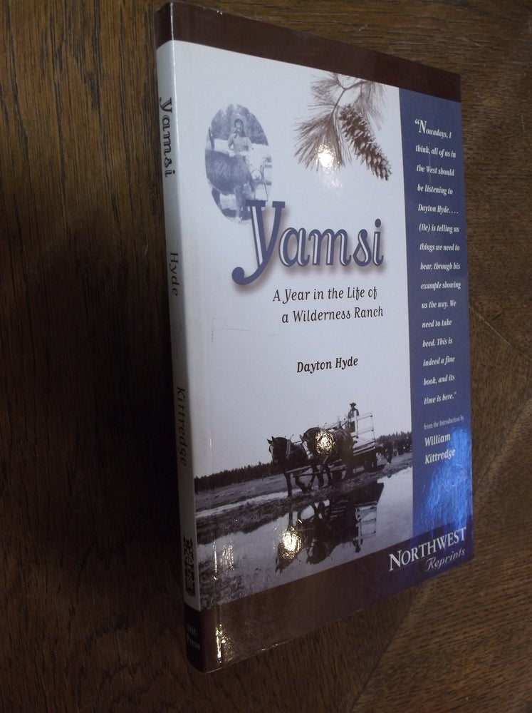 Item #28864 Yamsi: A Year in the Life of a Wilderness Ranch. Dayton Hyde.