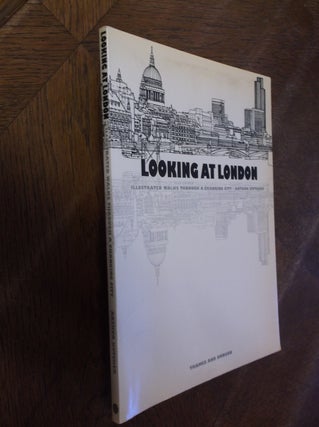 Item #28887 Looking at London: Illustrated Walks Through a Changing City. Arthur Kutcher