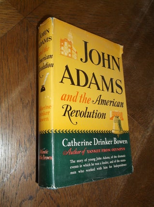 Item #28893 John Adams and the American Revolution. Catherine Drinker Bowen