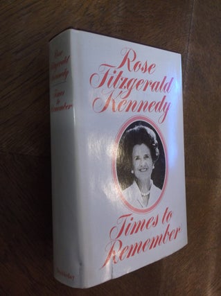 Item #28911 Times to Remember. Rose Fitzgerald Kennedy
