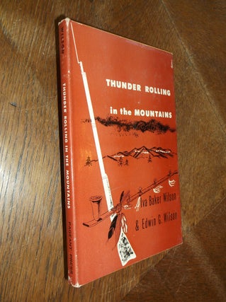 Item #28941 Thunder Rolling in the Mountains. Iva Baker Wilson, Edwin G. Wilson