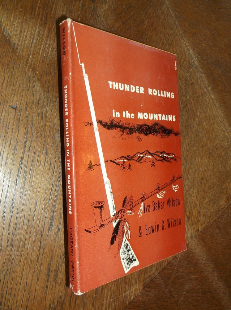Item #28941 Thunder Rolling in the Mountains. Iva Baker Wilson, Edwin G. Wilson.
