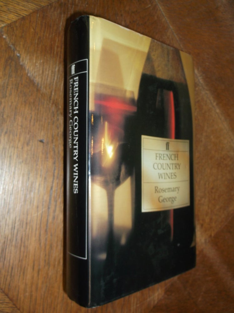 Item #28968 French Country Wines (Faber Books on Wine Series). Rosemary George.