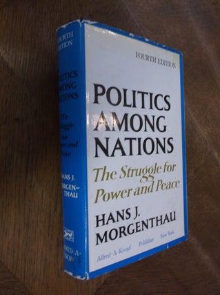 Item #29009 Politics Among Nations: The Struggle for Power and Peace (Fourth Edition). Hans J....