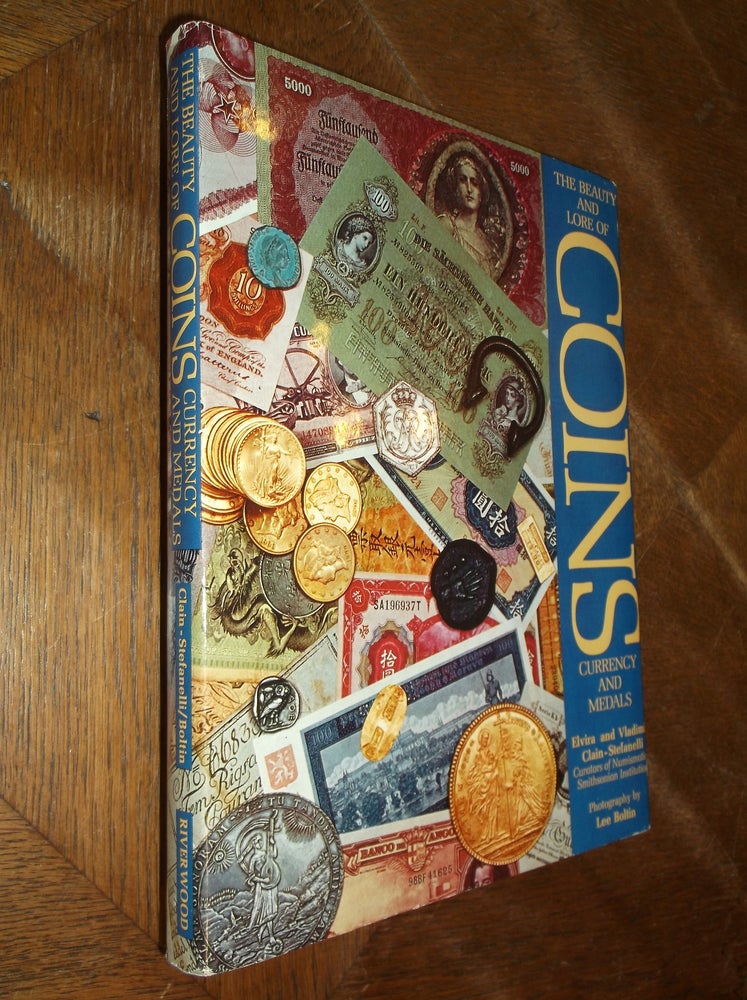 Item #29030 The Beauty and Lore of Coins, Currency and Medals. Elvira and Vladimir Clain-Stefanelli.