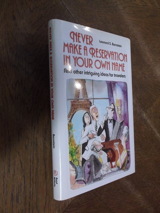 Item #29051 Never Make a Reservation in Your Own Name and Other Intriguing for Travelers. Leonard...