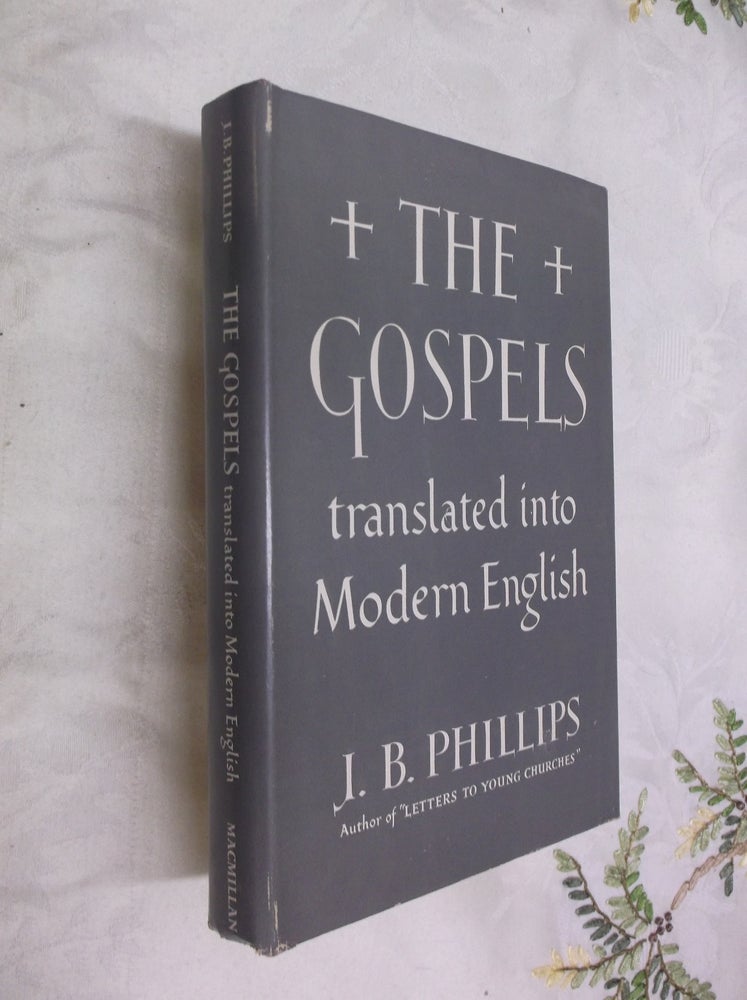 Item #29058 The Gospels Translated into Modern English. Phillips. J. B.
