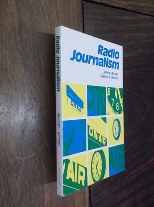 Item #29089 Radio Journalism. John R. Bittner, Denise A. Bittner