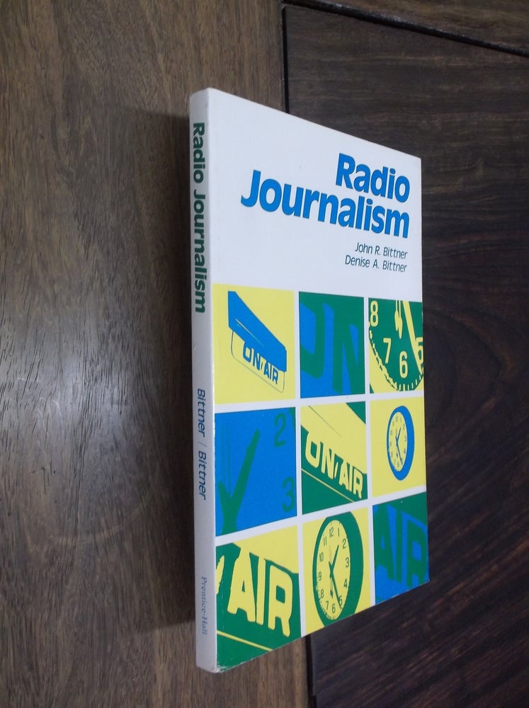 Item #29089 Radio Journalism. John R. Bittner, Denise A. Bittner.