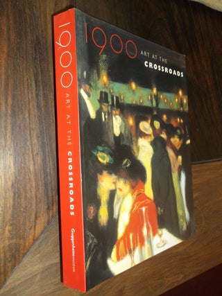Item #29098 1900: Art at the Crossroads. Robert Rosenblum, Maryanne Stevens, Ann Dumas