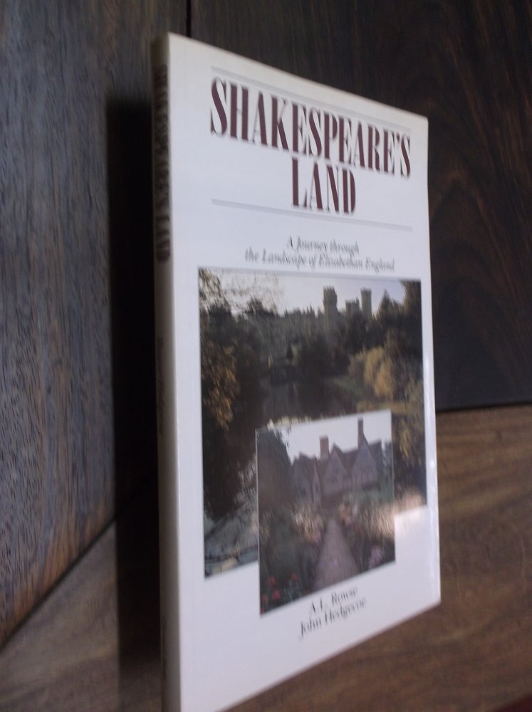 Item #29100 Shakespeare's Land: A Journey through the Landscape of Elizabethan England. A. L. Rowse, John Hedgecoe.