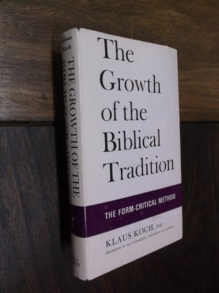 Item #29106 The Growth of the Biblical Tradition: The Form-Critical Method. Klaus Koch