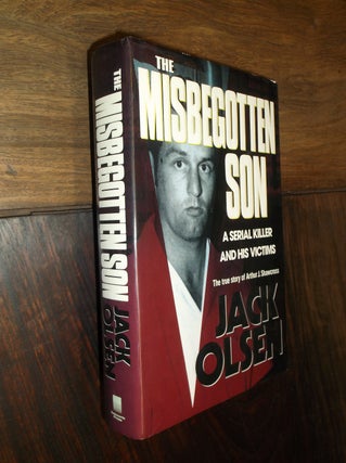 Item #29115 The Misbegotten Son: A Serial Killer and His Victims. Jack Olsen