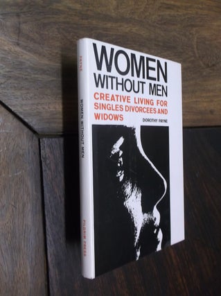 Item #29126 Women Without Men: Creative Living for Singles Divorcees and Widows. Dorothy Payne