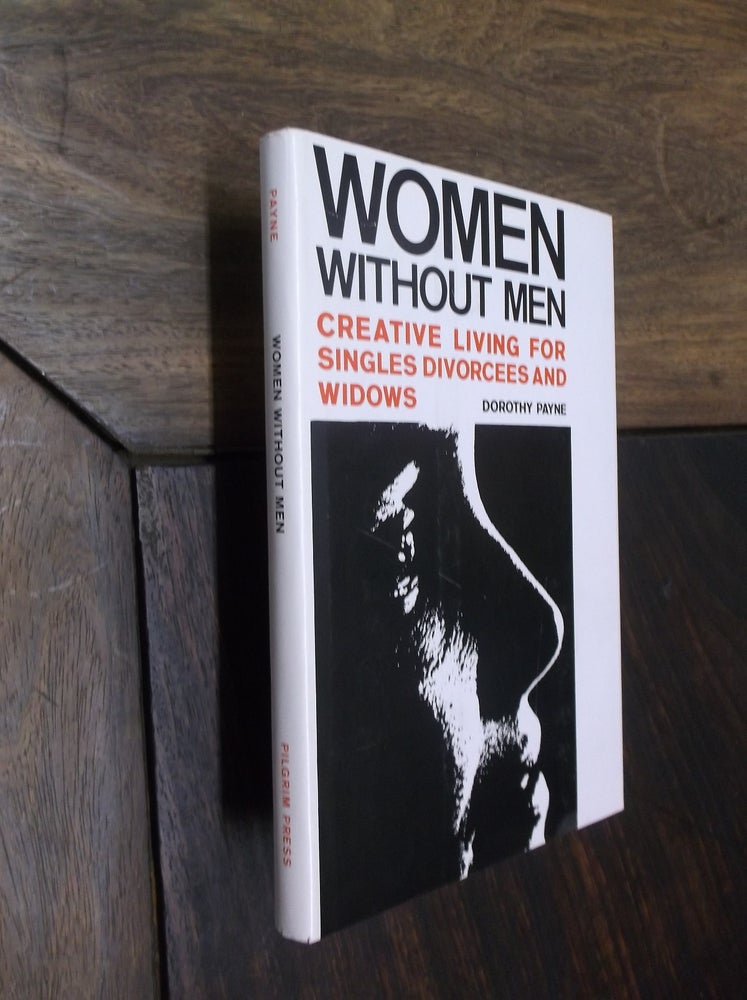 Item #29126 Women Without Men: Creative Living for Singles Divorcees and Widows. Dorothy Payne.