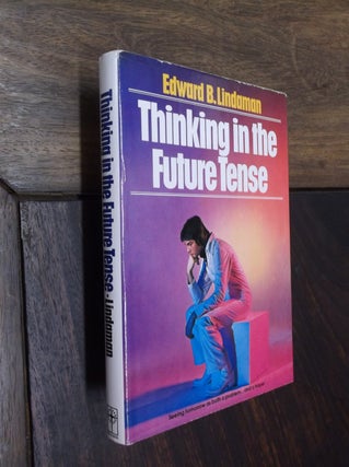 Item #29128 Thinking in the Future Tense. Edward B. Lindaman