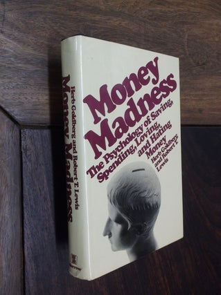 Item #29129 Money Madness: The Psychology of Saving, Spending, Loving, and Hating Money. Herb...