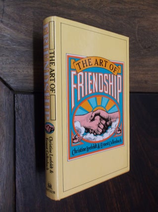 Item #29130 The Art of Friendship. Christine Leefeldt, Ernest Callenbach