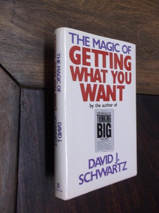Item #29133 The Magic of Getting What You Want. David J. Schwartz