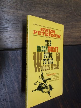 Item #29140 The Greenhorn's Guide to the Woolly West. Gwen Petersen