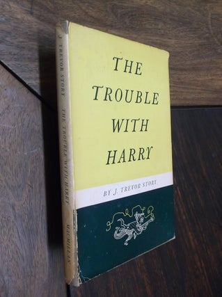 Item #29155 The Trouble With Harry. J. Trevor Story