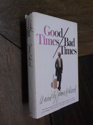 Item #29211 Good Times / Bad Times. James Kirkwood