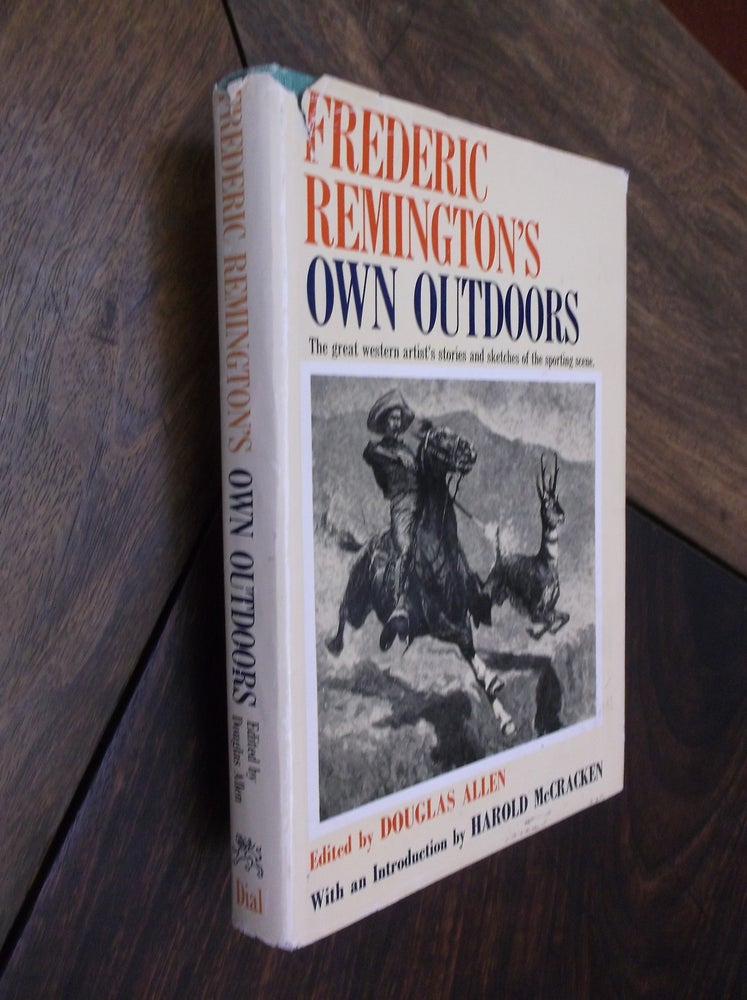 Item #29284 Frederick Remington's Own Outdoors: The Great Western Artist's Stories and Sketches of the Sporting Scene. Frederick Remington, Douglas Allen.