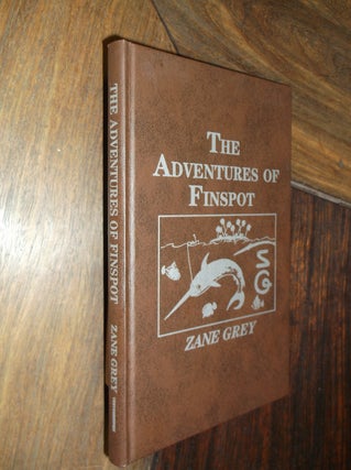 Item #29297 The Adventures of Finspot (The Thunderbird Edition). Zane Grey