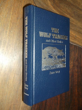 Item #29298 The Wolf Tracker and Other Stories (The Thunderbird Edition). Zane Grey