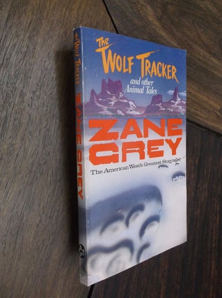 Item #29303 The Wolf Tracker and other Animal Tales. Zane Grey