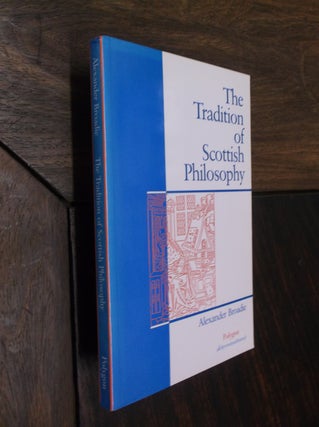 Item #29323 The Tradition of Scottish Philosophy: A New Perspective on the Enlightenment....