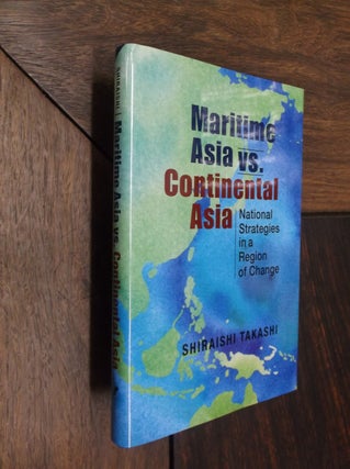 Item #29330 Maritime Asia vs. Continental Asia: National Strategies in a Region of Change....